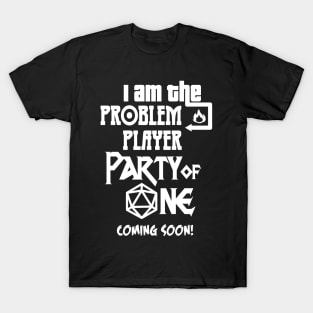 I am the Problem Player Party of One T-Shirt